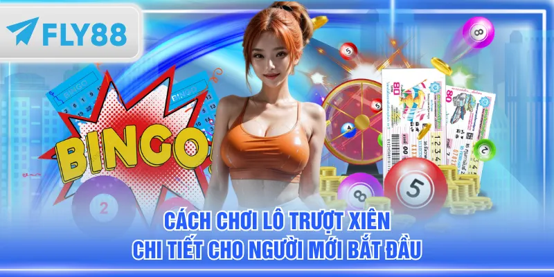 Cách chơi lô trượt xiên chi tiết cho người mới bắt đầu